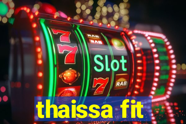 thaissa fit